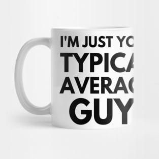 I'm just your typical average guy Mug